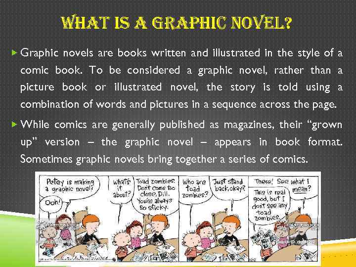 What i. S a GRa. Phi. C no. VEL? Graphic novels are books written