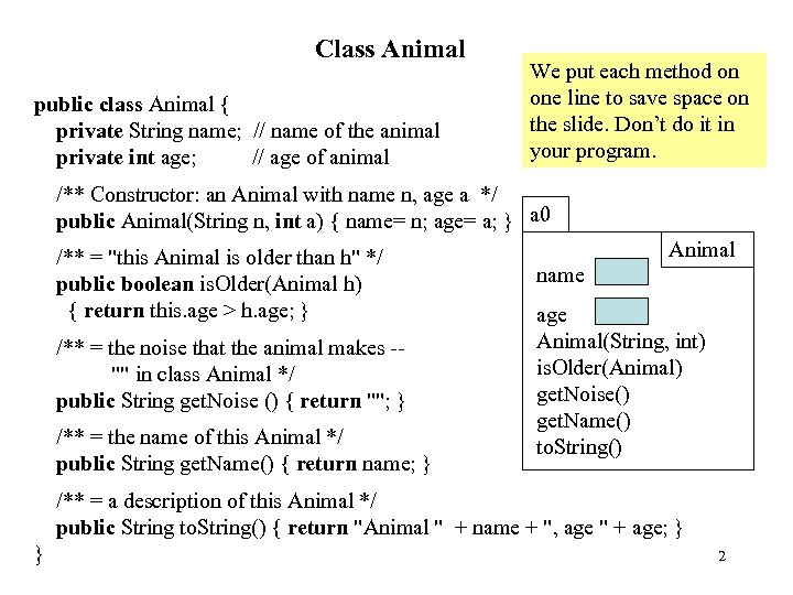 Class Animal public class Animal { private String name; // name of the animal