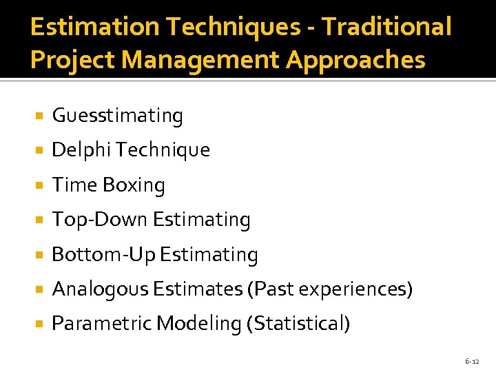 Estimation Techniques - Traditional Project Management Approaches Guesstimating Delphi Technique Time Boxing Top-Down Estimating