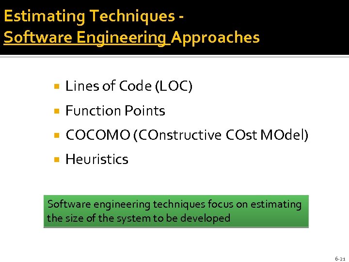 Estimating Techniques Software Engineering Approaches Lines of Code (LOC) Function Points COCOMO (COnstructive COst