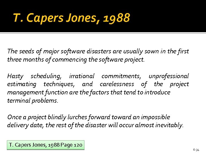 T. Capers Jones, 1988 The seeds of major software disasters are usually sown in