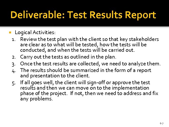 Deliverable: Test Results Report Logical Activities: 1. Review the test plan with the client