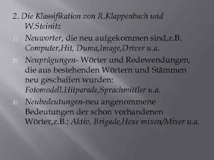 2. Die Klassifikation von R. Klappenbach und W. Steinitz 1) Neuworter, die neu aufgekommen