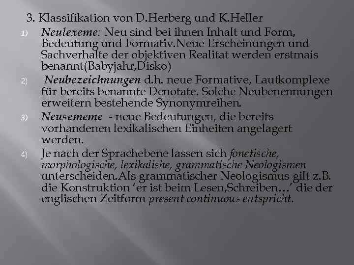3. Klassifikation von D. Herberg und K. Heller 1) Neulexeme: Neu sind bei ihnen
