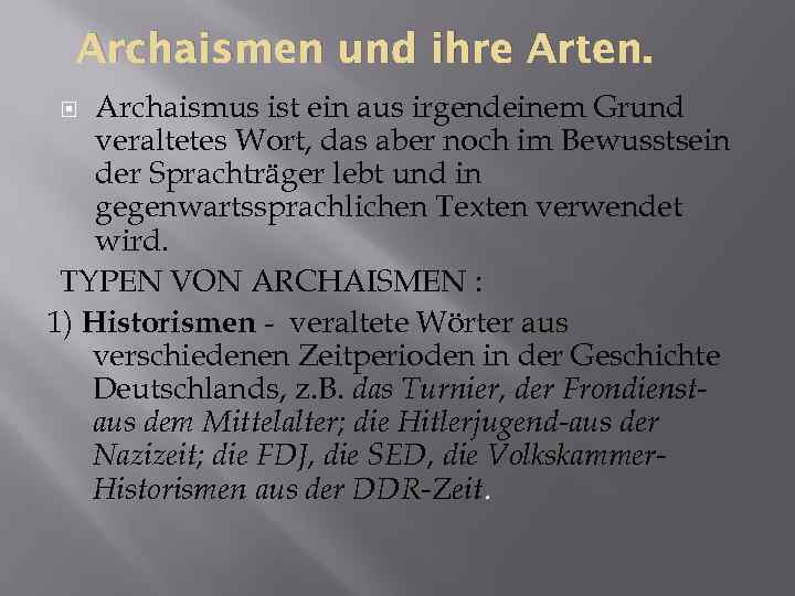 Archaismen und ihre Arten. Archaismus ist ein aus irgendeinem Grund veraltetes Wort, das aber