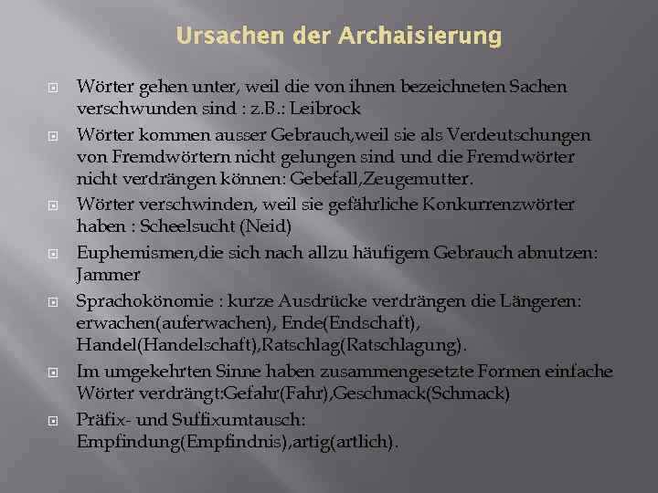 Ursachen der Archaisierung Wörter gehen unter, weil die von ihnen bezeichneten Sachen verschwunden sind