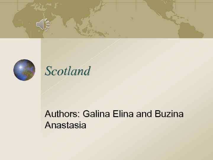 Scotland Authors: Galina Elina and Buzina Anastasia 