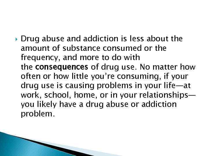  Drug abuse and addiction is less about the amount of substance consumed or