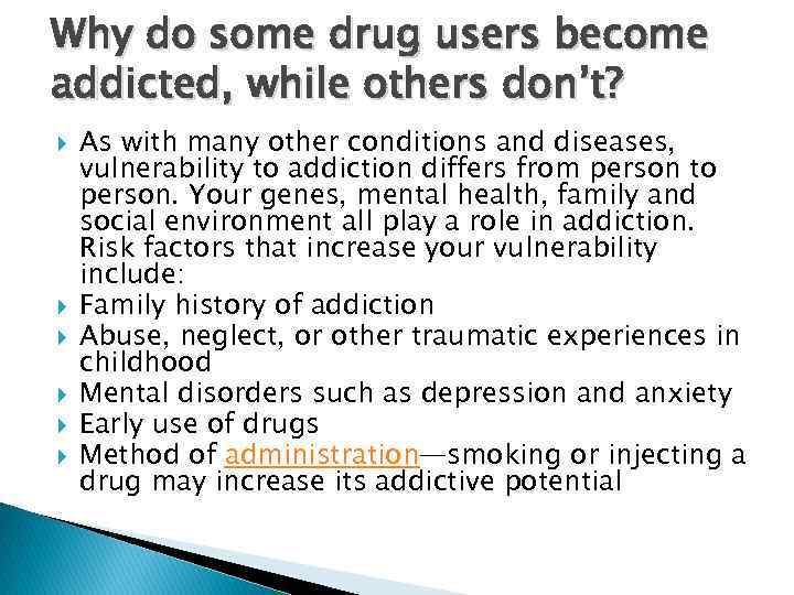 Why do some drug users become addicted, while others don’t? As with many other