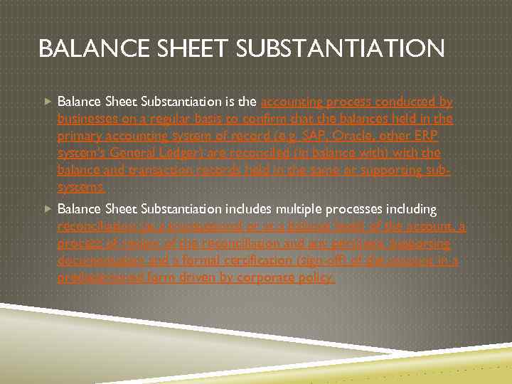 BALANCE SHEET SUBSTANTIATION Balance Sheet Substantiation is the accounting process conducted by businesses on