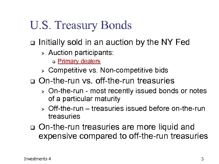 U. S. Treasury Bonds q Initially sold in an auction by the NY Fed