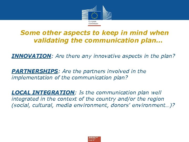 Some other aspects to keep in mind when validating the communication plan… INNOVATION: Are