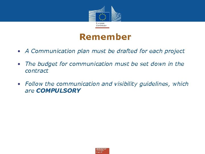 Remember • A Communication plan must be drafted for each project • The budget