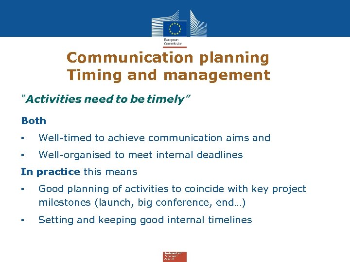 Communication planning Timing and management “Activities need to be timely” Both • Well-timed to