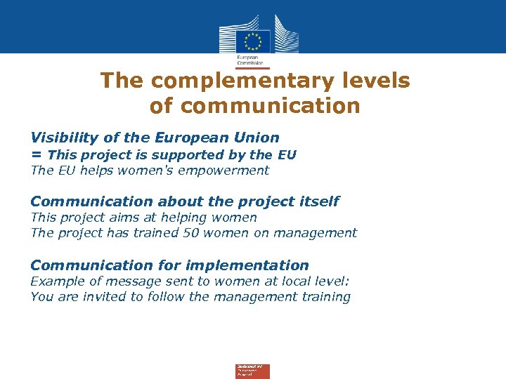 The complementary levels of communication Visibility of the European Union = This project is