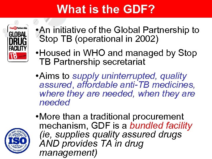 What is the GDF? • An initiative of the Global Partnership to Stop TB