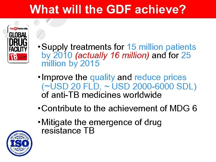 What will the GDF achieve? • Supply treatments for 15 million patients by 2010