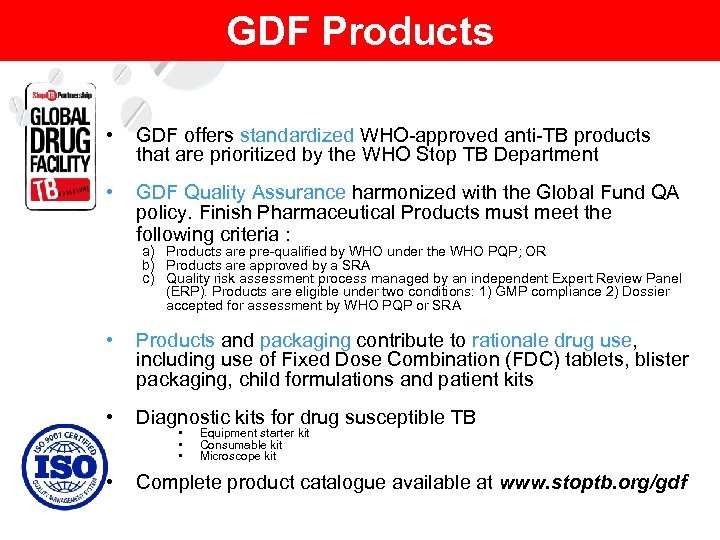 GDF Products • GDF offers standardized WHO-approved anti-TB products that are prioritized by the