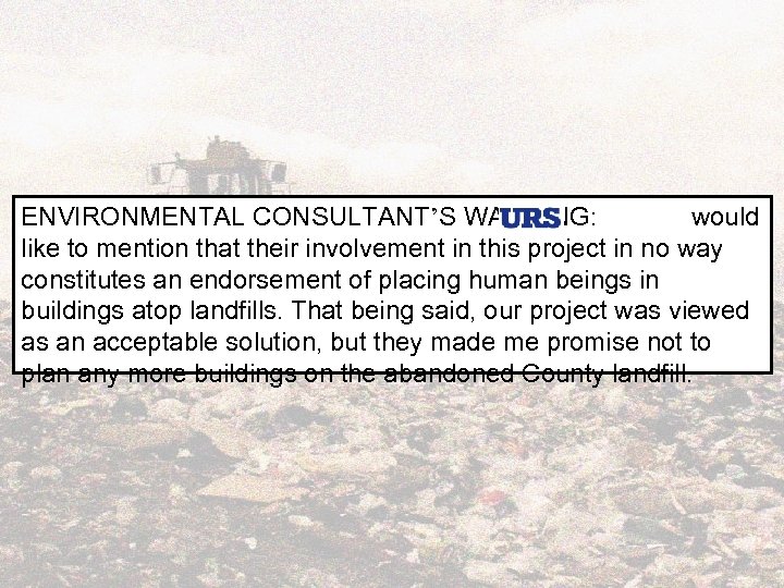 ENVIRONMENTAL CONSULTANT’S WARNING: would like to mention that their involvement in this project in