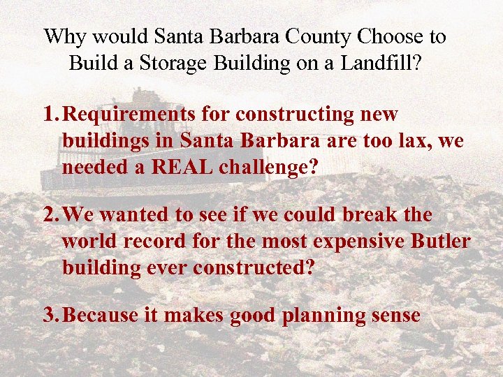 Why would Santa Barbara County Choose to Build a Storage Building on a Landfill?