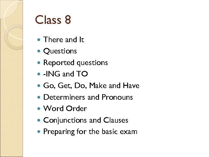 Class 8 There and It Questions Reported questions -ING and TO Go, Get, Do,