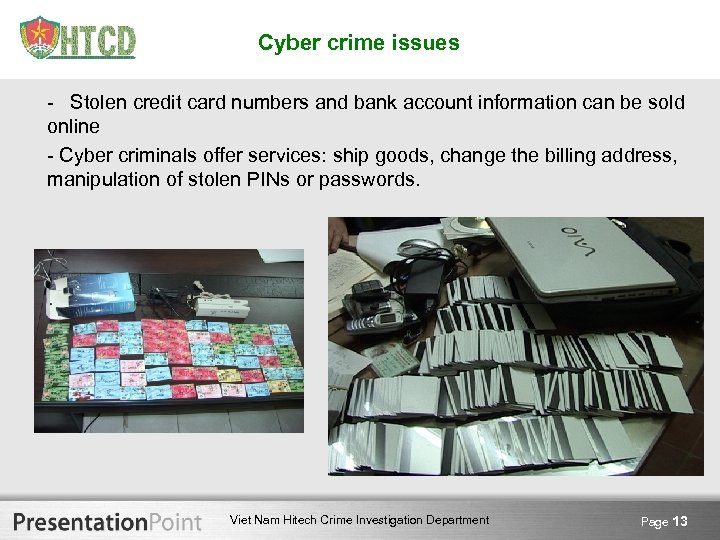 Cyber crime issues - Stolen credit card numbers and bank account information can be