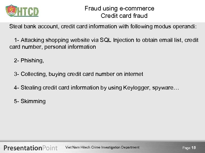 Fraud using e-commerce Credit card fraud Steal bank account, credit card information with following