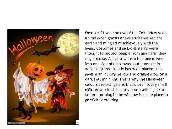 October 31 was the eve of the Celtic New year, a time when ghosts