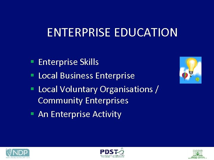 ENTERPRISE EDUCATION § Enterprise Skills § Local Business Enterprise § Local Voluntary Organisations /