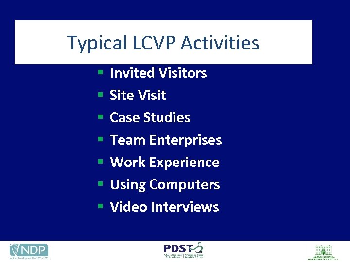 Typical LCVP Activities § § § § Invited Visitors Site Visit Case Studies Team