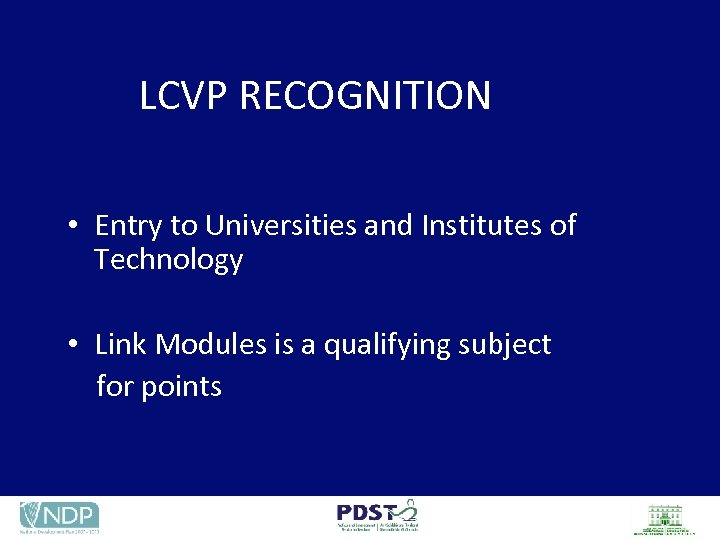 LCVP RECOGNITION • Entry to Universities and Institutes of Technology • Link Modules is