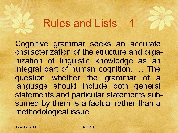 Rules and Lists – 1 Cognitive grammar seeks an accurate characterization of the structure