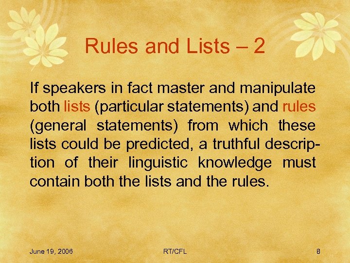 Rules and Lists – 2 If speakers in fact master and manipulate both lists