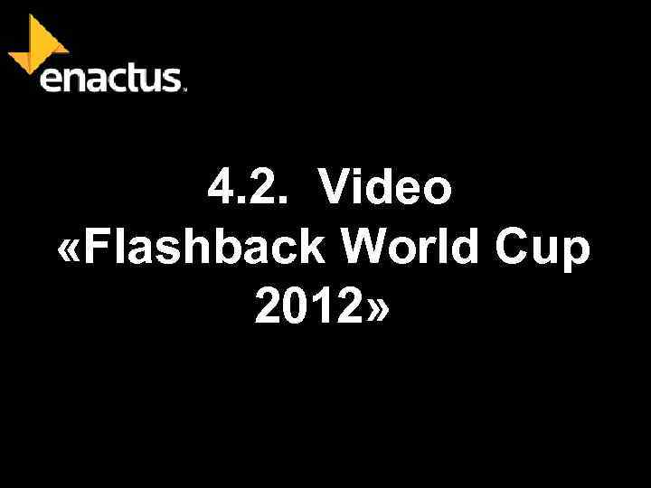  4. 2. Video «Flashback World Cup 2012» 