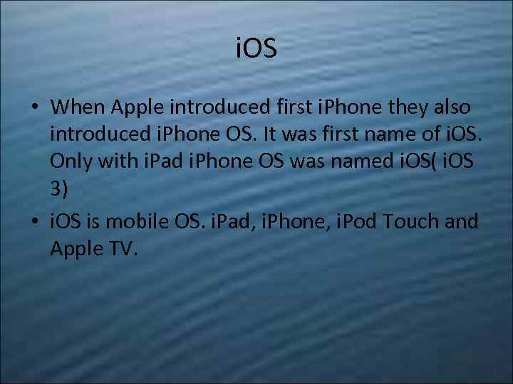 i. OS • When Apple introduced first i. Phone they also introduced i. Phone