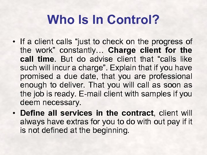 Who Is In Control? • If a client calls “just to check on the