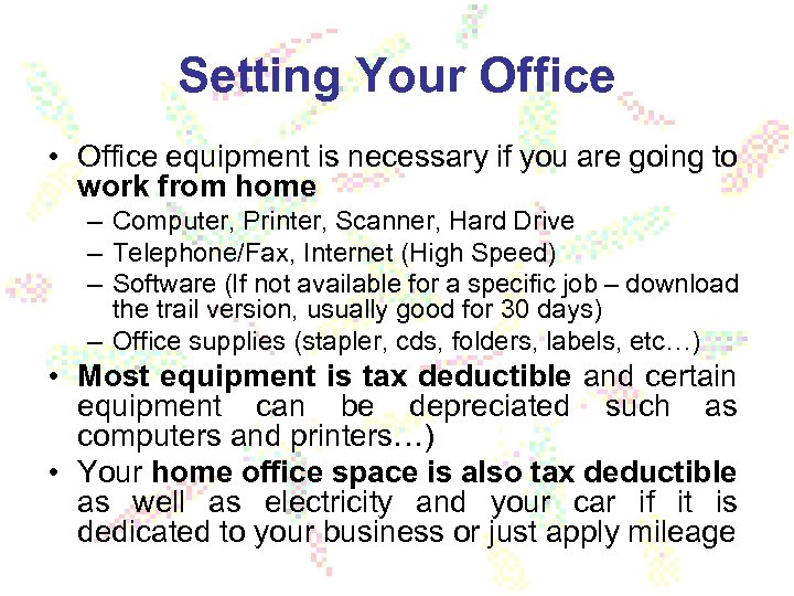 Setting Your Office • Office equipment is necessary if you are going to work