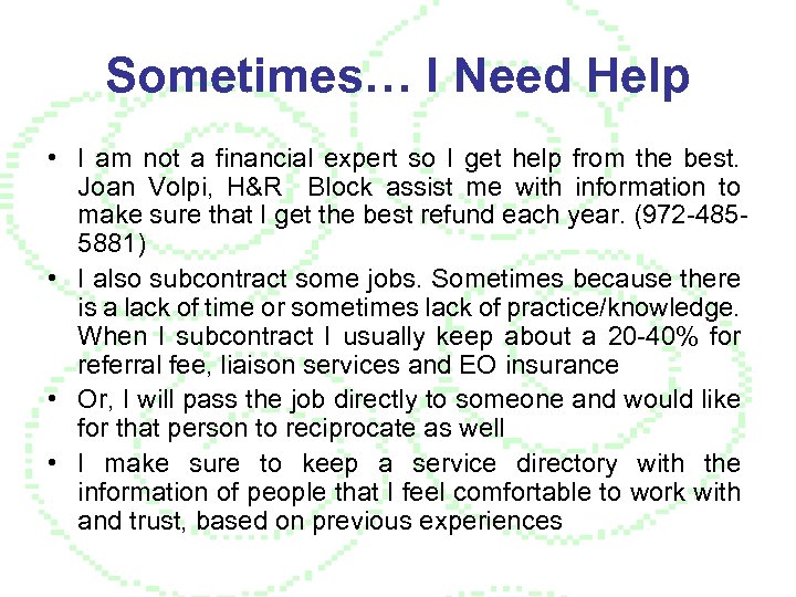 Sometimes… I Need Help • I am not a financial expert so I get