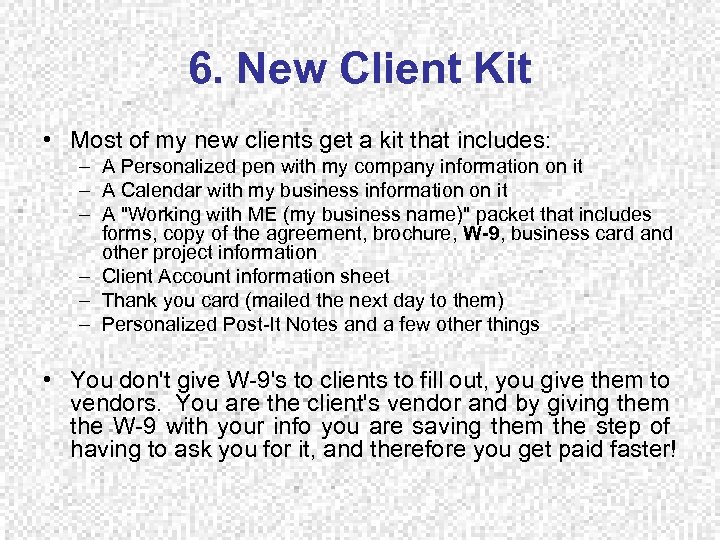 6. New Client Kit • Most of my new clients get a kit that