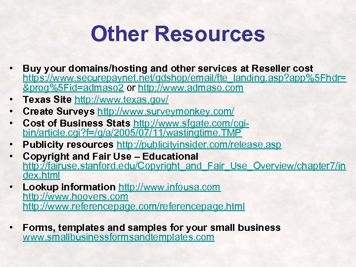 Other Resources • Buy your domains/hosting and other services at Reseller cost https: //www.