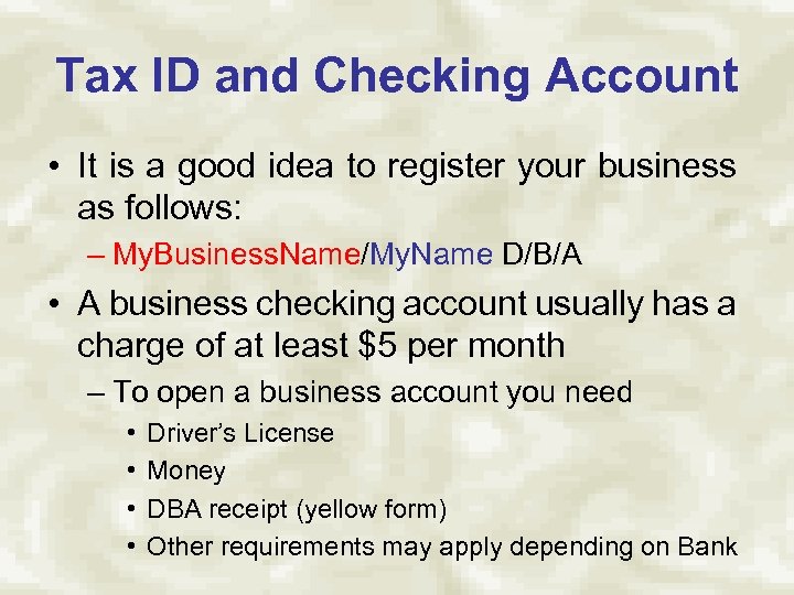 Tax ID and Checking Account • It is a good idea to register your