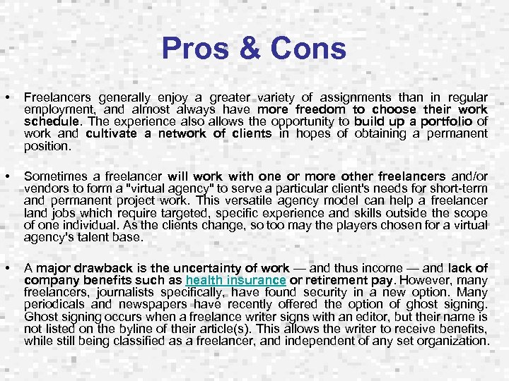 Pros & Cons • Freelancers generally enjoy a greater variety of assignments than in