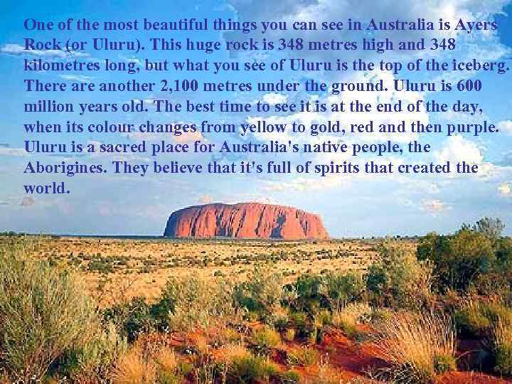 One of the most beautiful things you can see in Australia is Ayers Rock