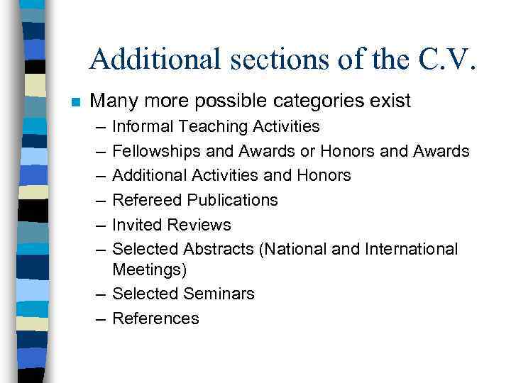 Additional sections of the C. V. n Many more possible categories exist – –