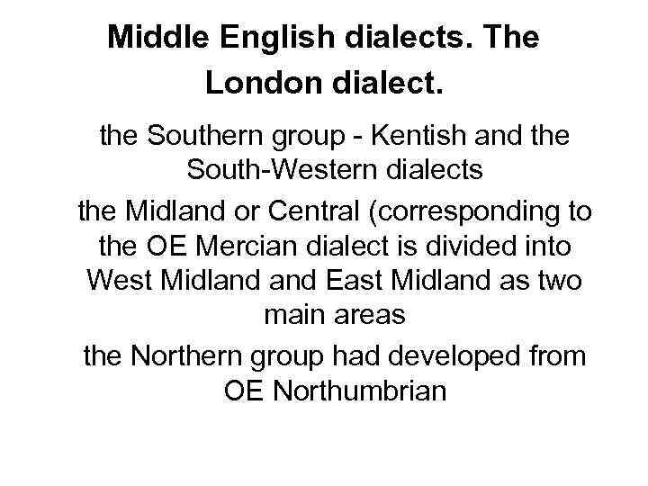 Middle English dialects. The London dialect. the Southern group - Kentish and the South-Western
