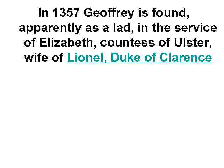 In 1357 Geoffrey is found, apparently as a lad, in the service of Elizabeth,