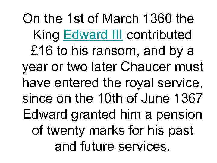 On the 1 st of March 1360 the King Edward III contributed £ 16