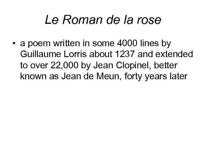 Le Roman de la rose • a poem written in some 4000 lines by