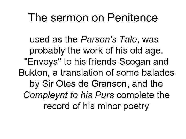 The sermon on Penitence used as the Parson's Tale, was probably the work of