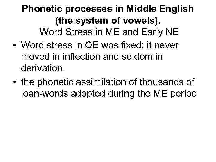 Phonetic processes in Middle English (the system of vowels). Word Stress in ME and